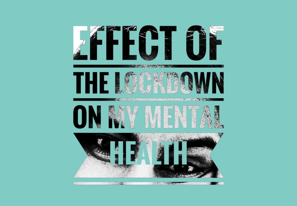 Effect of the lock-down on my mental&nbsp;health